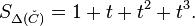 
S_{\Delta(\check C)} = 1 + t + t^2 + t^3.
