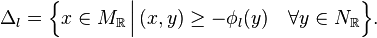 
  \Delta_l=
  \Big\{
  x\in M_\mathbb{R}
  \,\Big|\,
  (x,y)\geq -\phi_l(y)
  \quad \forall y\in N_\mathbb{R}
  \Big\}
  .
