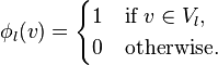  
  \phi_l(v)=
  \begin{cases} 
    1 & \text{if } v \in V_l, \\ 
    0 & \text{otherwise.}
  \end{cases}
